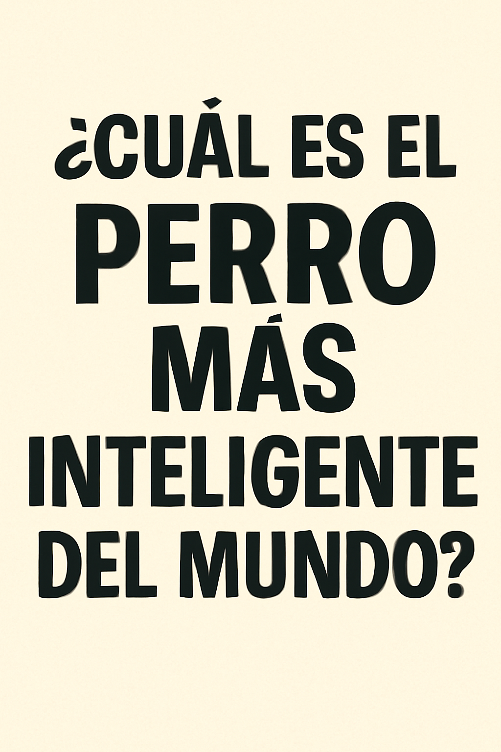¿Cuál es el perro más inteligente del mundo?