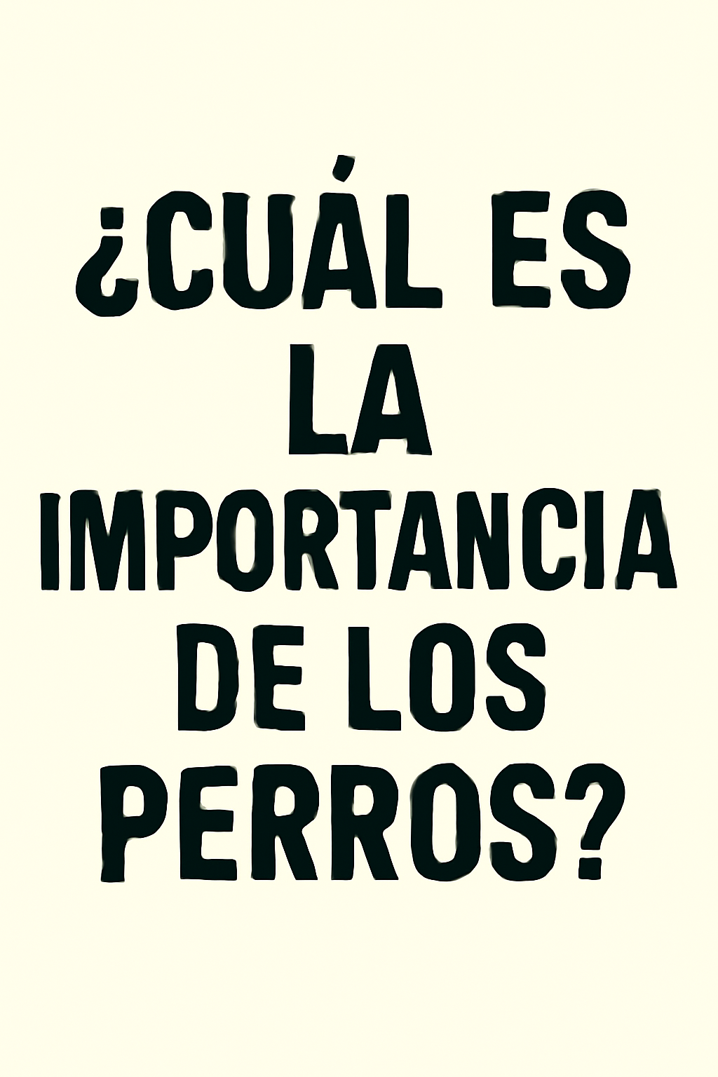 ¿Cuál es la importancia de los perros?